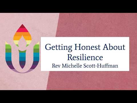 Getting Honest About Resilience, By Rev. Michelle Scott Huffman