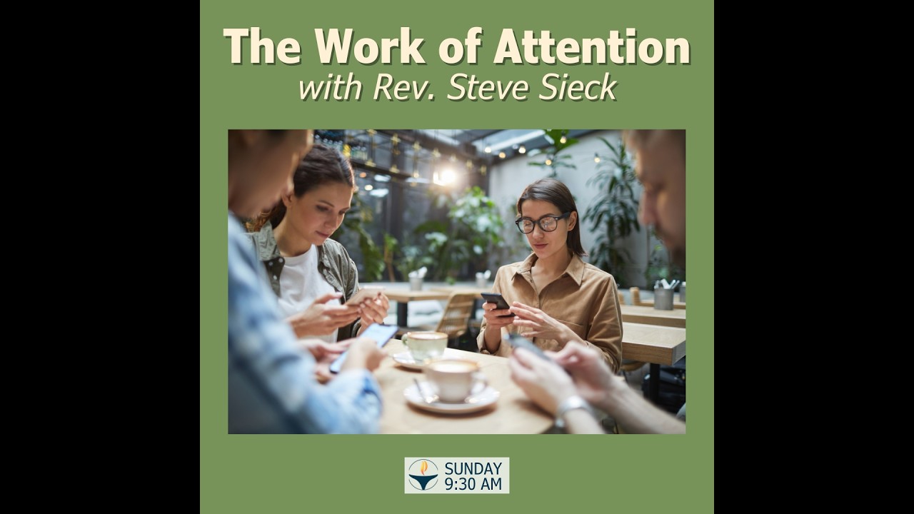 The Work of Attention with Rev. Steve Sieck