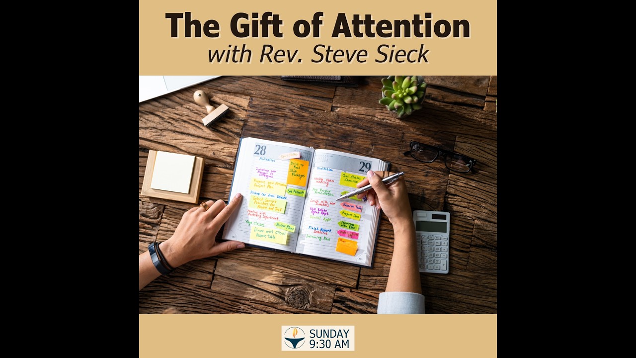 The Gift of Attention, with Rev. Steve Sieck