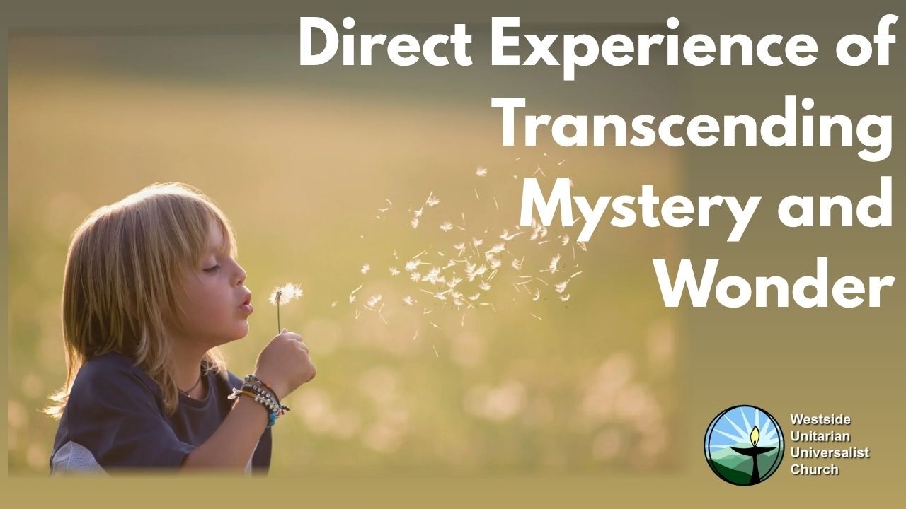 Direct Experience of Transcending Mystery and Wonder presented by Rev. Carol Bodeau