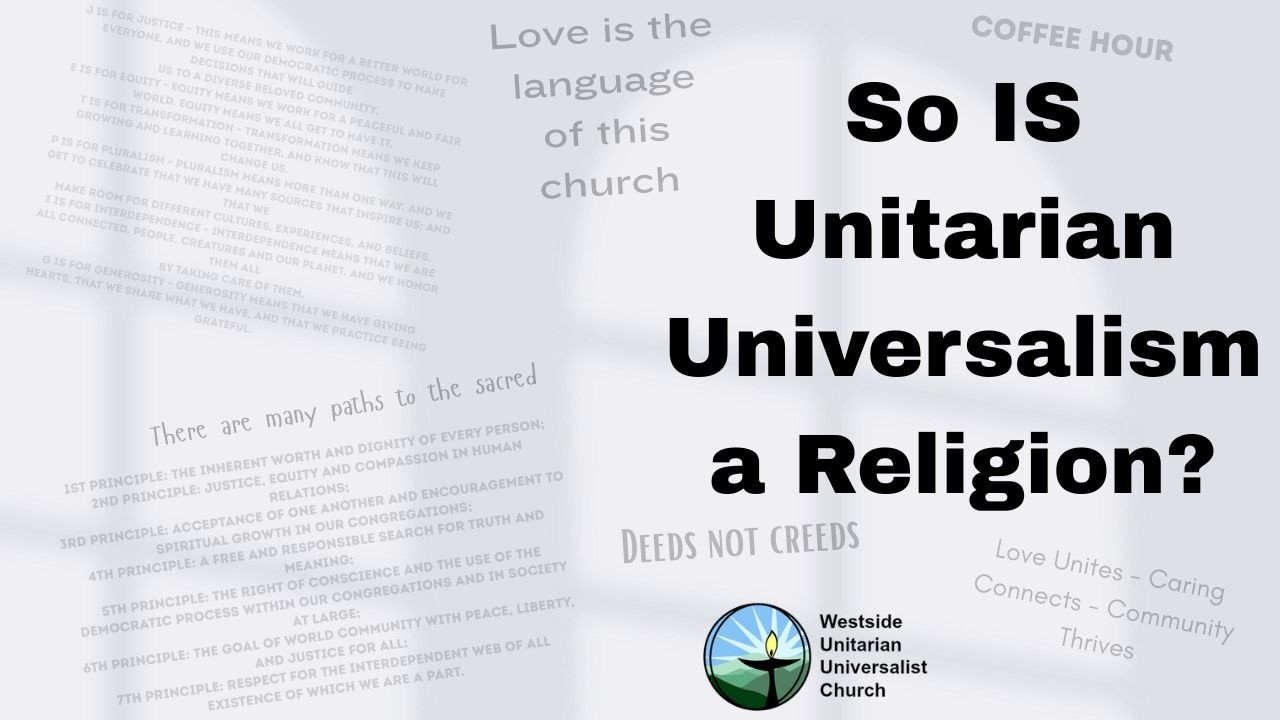 So IS Unitarian Universalism a Religion? presented by Rev. Carol Bodeau on 9 Aug, 2026.